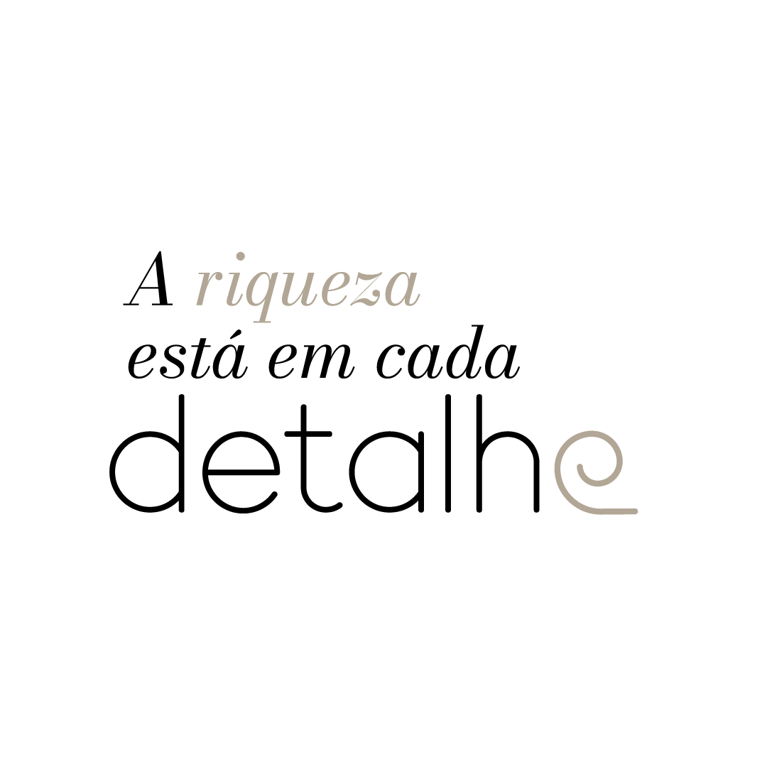 A riqueza está em cada detalhe